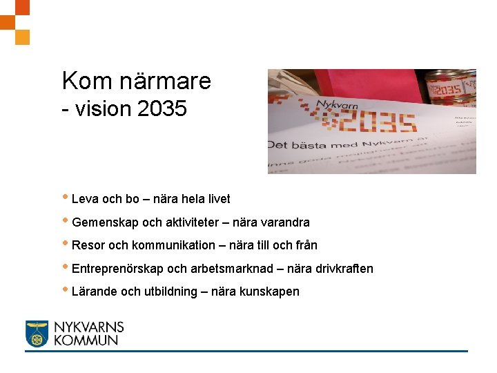 Kom närmare - vision 2035 • Leva och bo – nära hela livet •