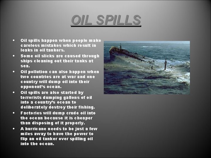 OIL SPILLS • • • Oil spills happen when people make careless mistakes which