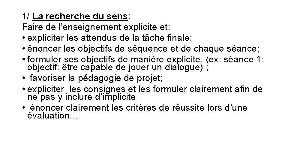 1/ La recherche du sens: Faire de l’enseignement explicite et: • expliciter les attendus