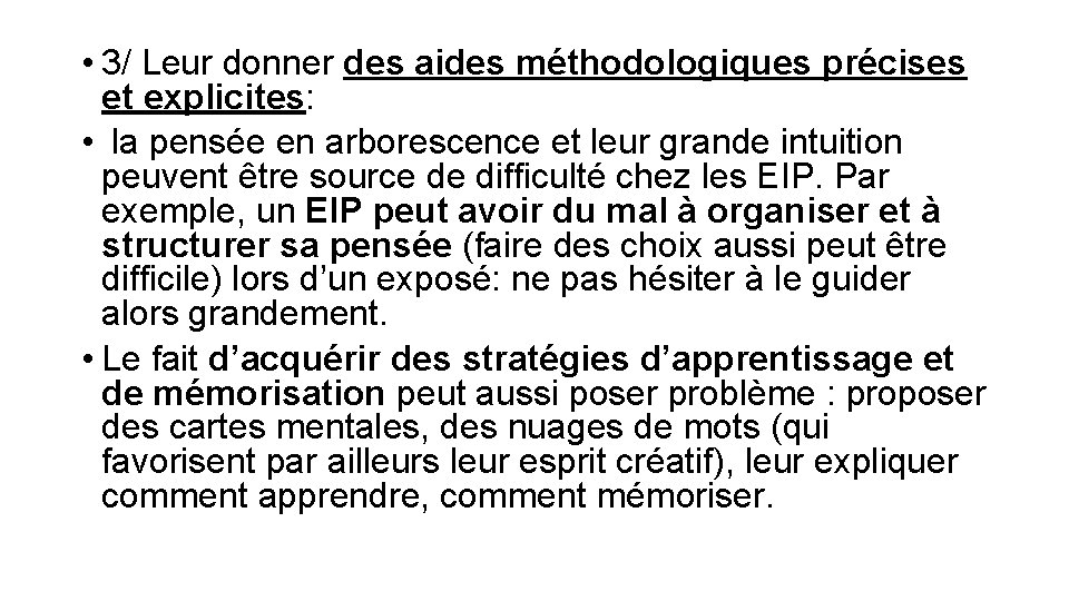  • 3/ Leur donner des aides méthodologiques précises et explicites: • la pensée