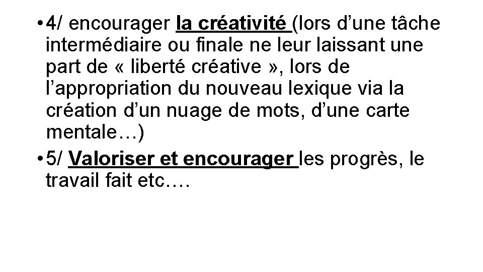  • 4/ encourager la créativité (lors d’une tâche intermédiaire ou finale ne leur