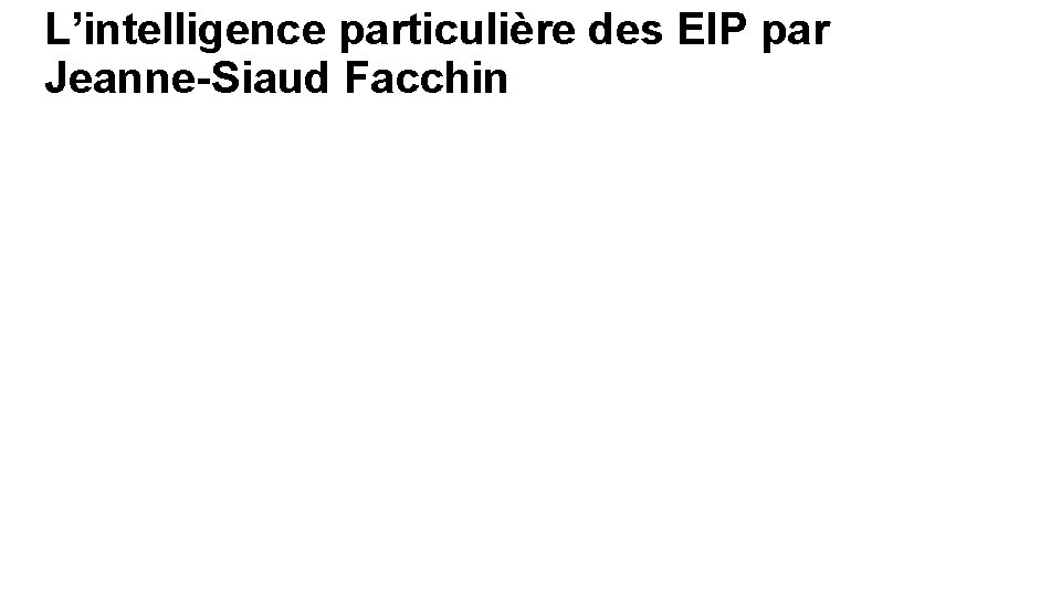 L’intelligence particulière des EIP par Jeanne-Siaud Facchin 