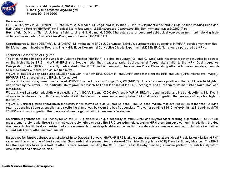 Name: Gerald Heymsfield, NASA GSFC, Code 612 E-mail: gerald. heymsfield@nasa. gov Phone: 301 -614