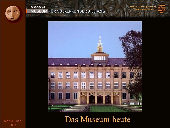 heute Marita Ando 2006 Das Museum heute 