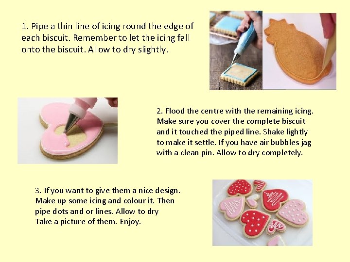 1. Pipe a thin line of icing round the edge of each biscuit. Remember