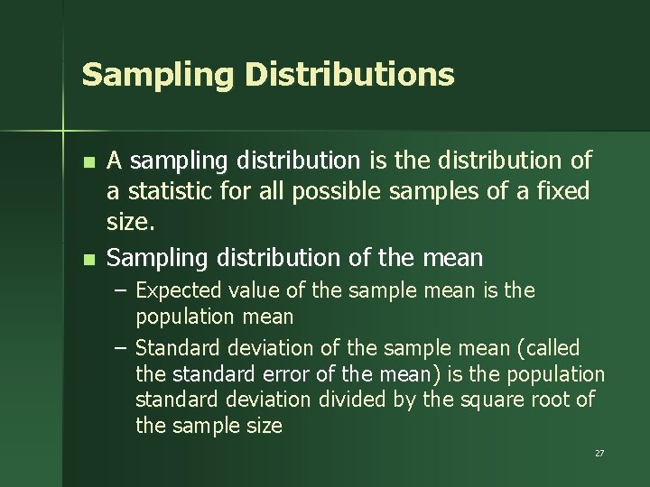 Sampling Distributions n n A sampling distribution is the distribution of a statistic for