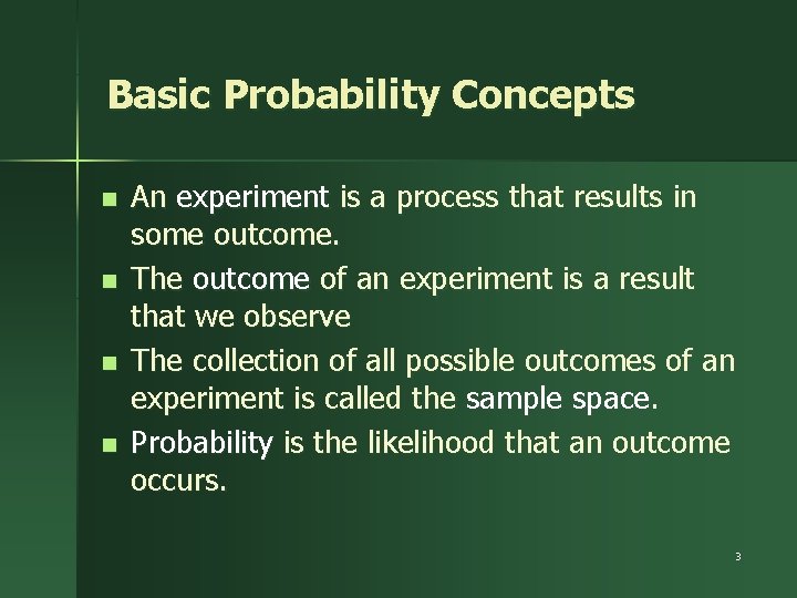 Basic Probability Concepts n n An experiment is a process that results in some