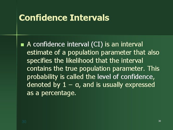 Confidence Intervals n 30 A confidence interval (CI) is an interval estimate of a