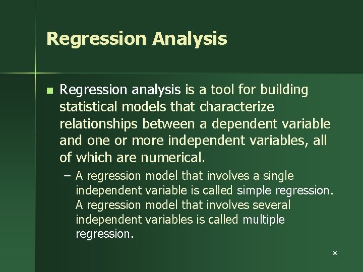 Regression Analysis n Regression analysis is a tool for building statistical models that characterize