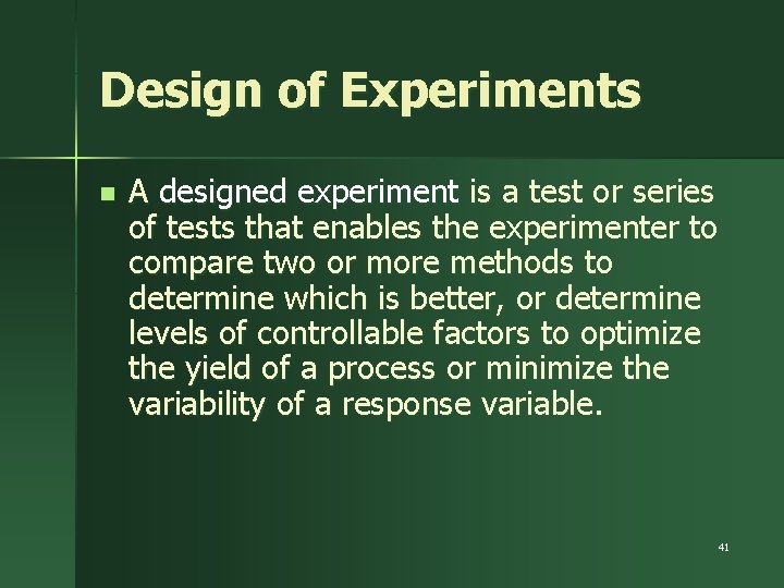 Design of Experiments n A designed experiment is a test or series of tests