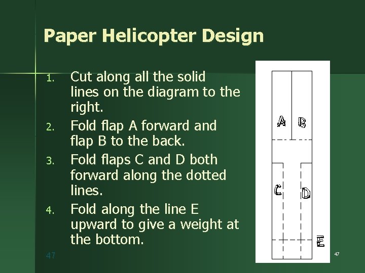 Paper Helicopter Design 1. 2. 3. 47 Cut along all the solid lines on