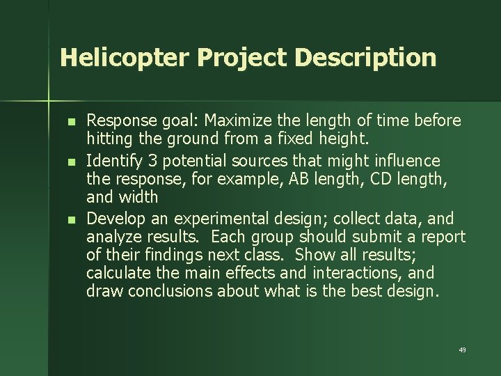 Helicopter Project Description n Response goal: Maximize the length of time before hitting the
