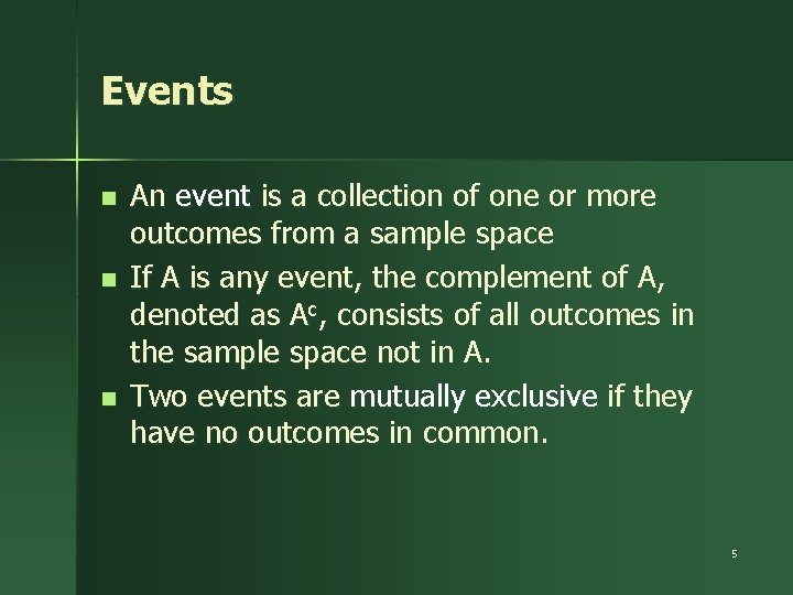 Events n n n An event is a collection of one or more outcomes