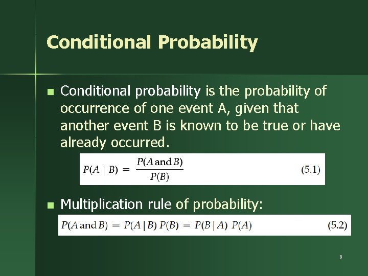 Conditional Probability n Conditional probability is the probability of occurrence of one event A,