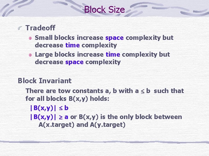 Block Size Tradeoff Small blocks increase space complexity but decrease time complexity Large blocks