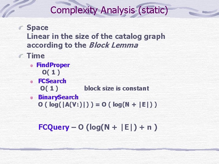 Complexity Analysis (static) Space Linear in the size of the catalog graph according to