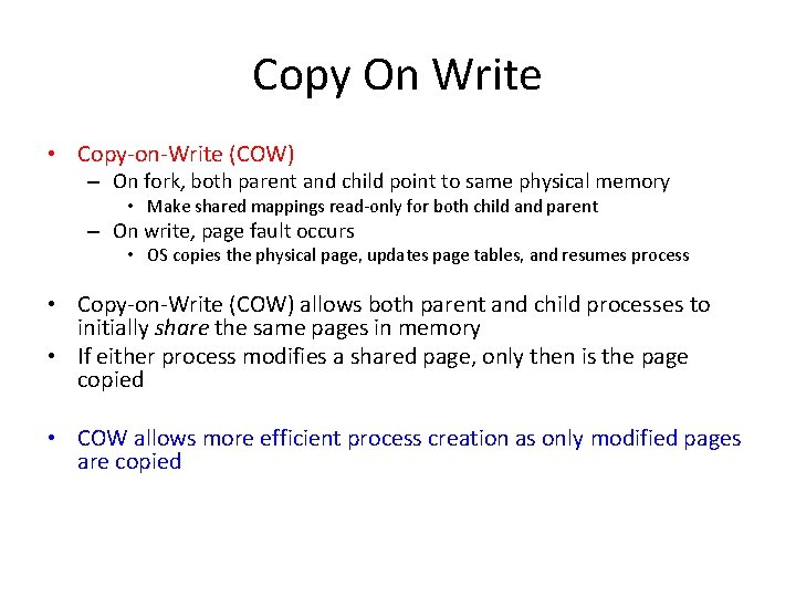 Copy On Write • Copy on Write (COW) – On fork, both parent and