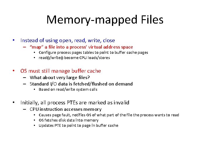 Memory mapped Files • Instead of using open, read, write, close – “map” a
