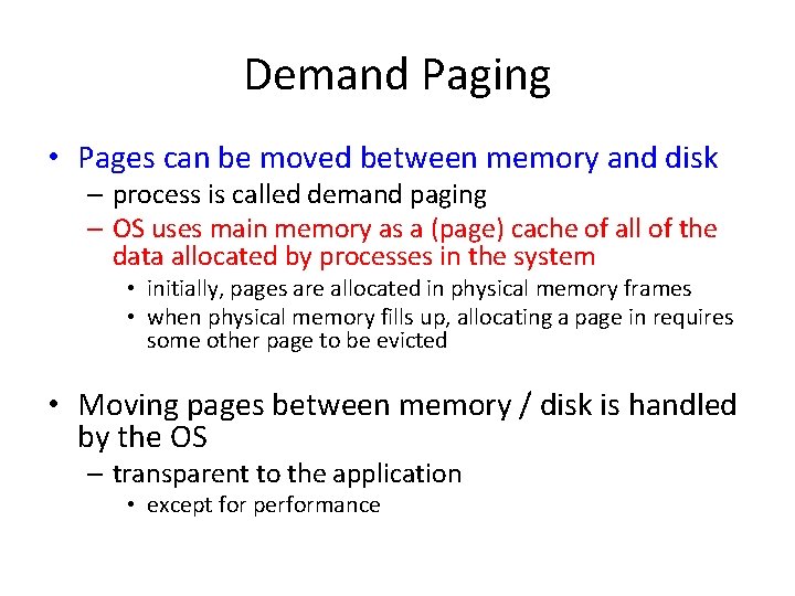 Demand Paging • Pages can be moved between memory and disk – process is