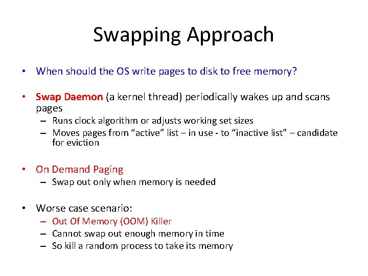 Swapping Approach • When should the OS write pages to disk to free memory?