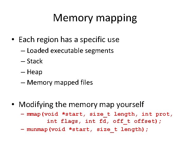 Memory mapping • Each region has a specific use – Loaded executable segments –