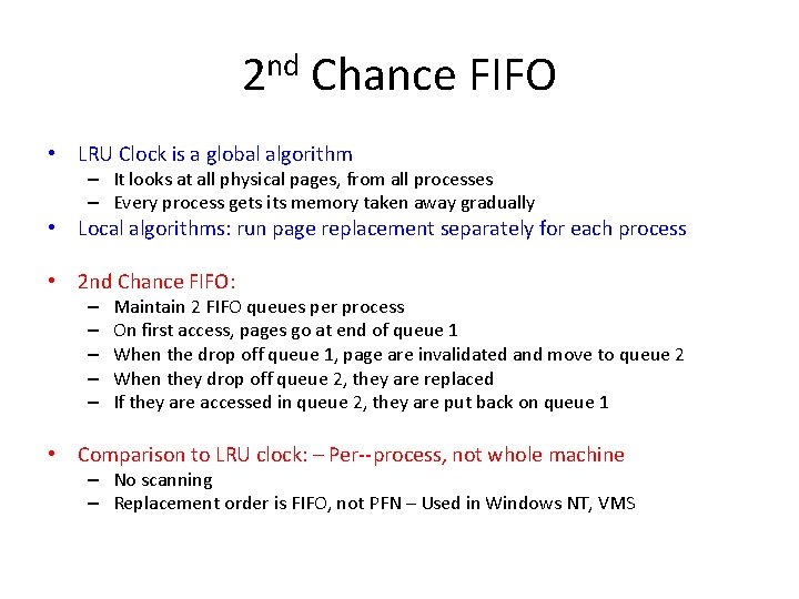 2 nd Chance FIFO • LRU Clock is a global algorithm – It looks