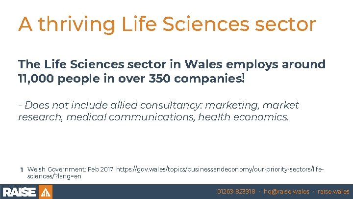 A thriving Life Sciences sector The Life Sciences sector in Wales employs around 11,