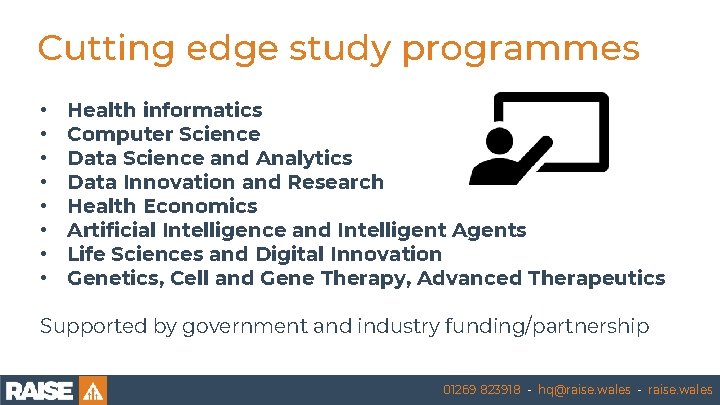 Cutting edge study programmes • • Health informatics Computer Science Data Science and Analytics