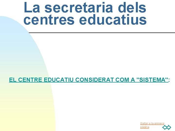 La secretaria dels centres educatius EL CENTRE EDUCATIU CONSIDERAT COM A "SISTEMA": Saltar a