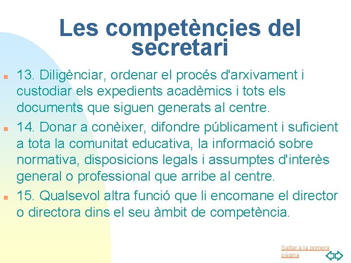 Les competències del secretari n n n 13. Diligènciar, ordenar el procés d'arxivament i