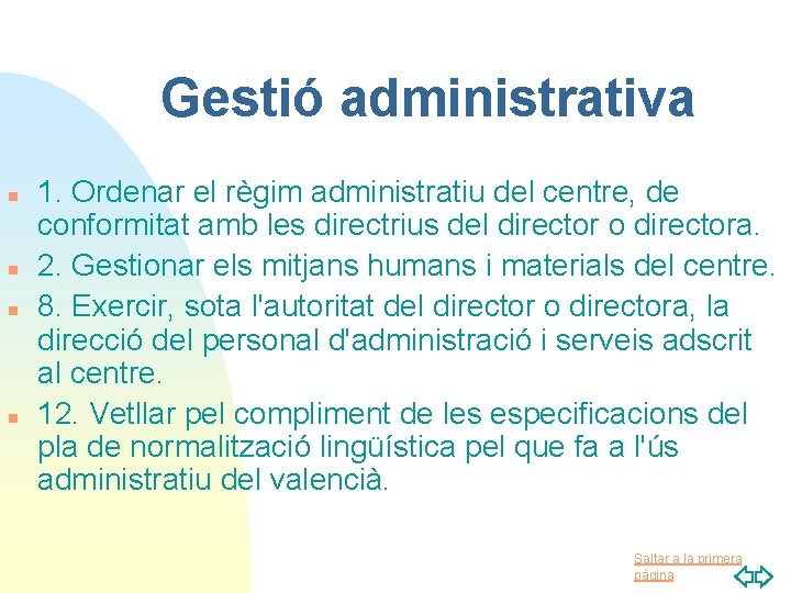 Gestió administrativa n n 1. Ordenar el règim administratiu del centre, de conformitat amb