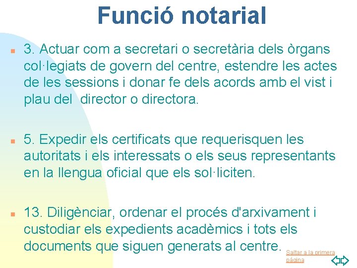 Funció notarial n n n 3. Actuar com a secretari o secretària dels òrgans