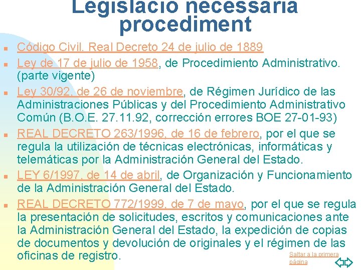 Legislació necessària procediment n n n Código Civil. Real Decreto 24 de julio de