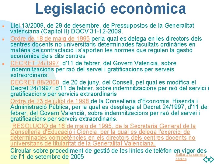 Legislació econòmica n n n Llei 13/2009, de 29 de desembre, de Pressupostos de