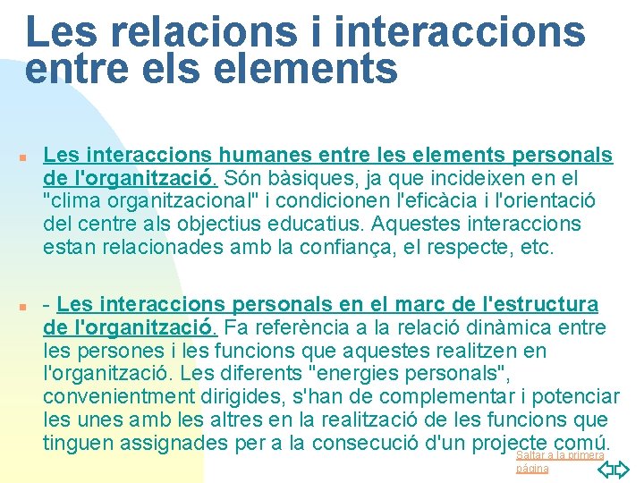 Les relacions i interaccions entre els elements n n Les interaccions humanes entre les