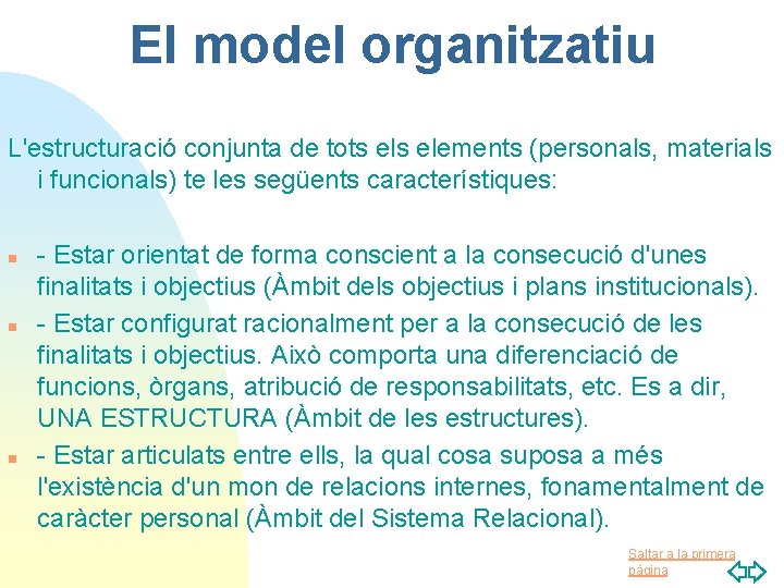 El model organitzatiu L'estructuració conjunta de tots elements (personals, materials i funcionals) te les