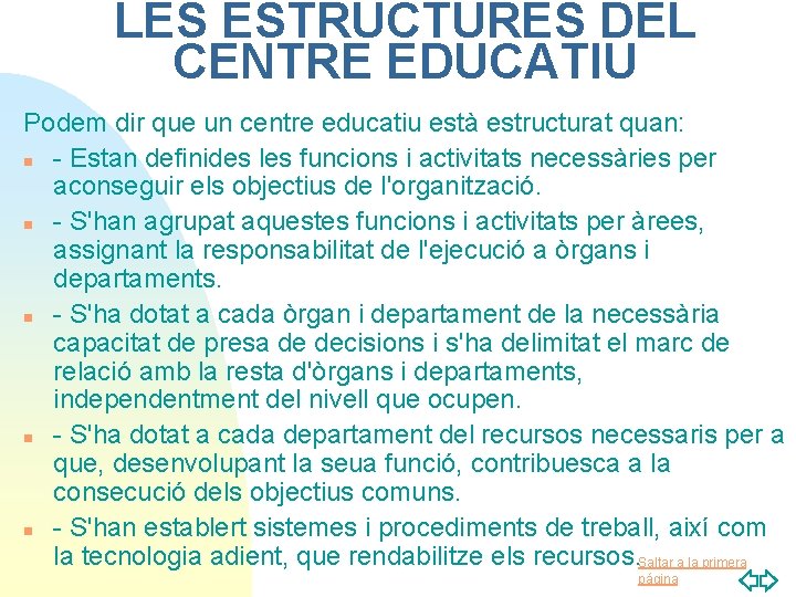 LES ESTRUCTURES DEL CENTRE EDUCATIU Podem dir que un centre educatiu està estructurat quan: