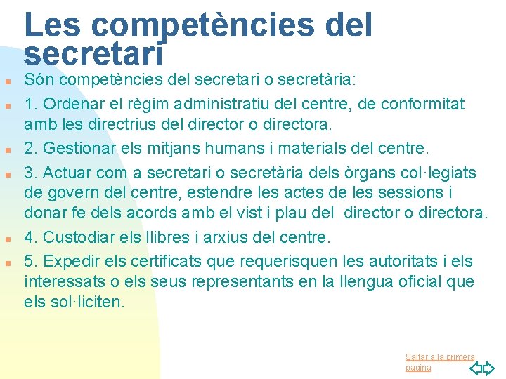 Les competències del secretari n n n Són competències del secretari o secretària: 1.