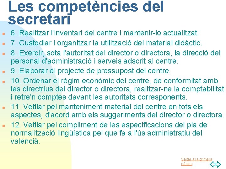 Les competències del secretari n n n n 6. Realitzar l'inventari del centre i