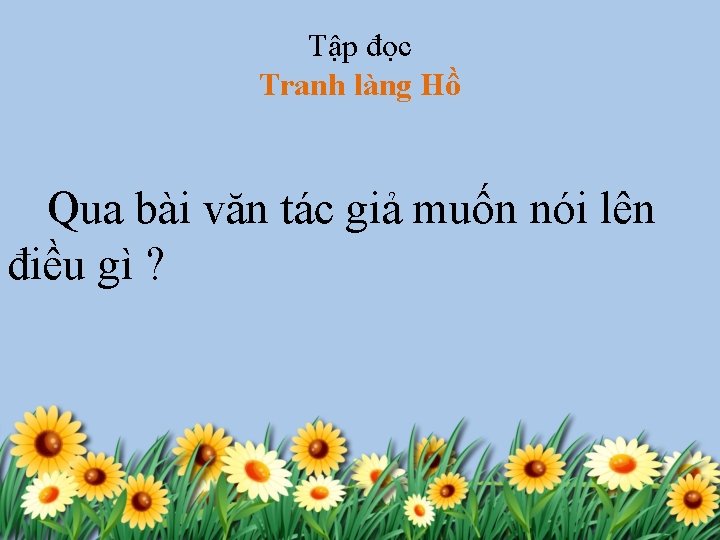 Tập đọc Tranh làng Hồ Qua bài văn tác giả muốn nói lên điều