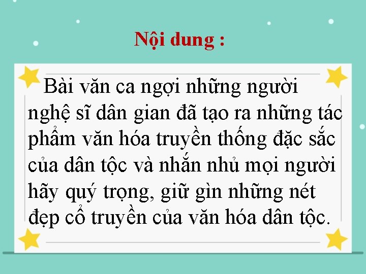 Nội dung : Bài văn ca ngợi những người nghệ sĩ dân gian đã