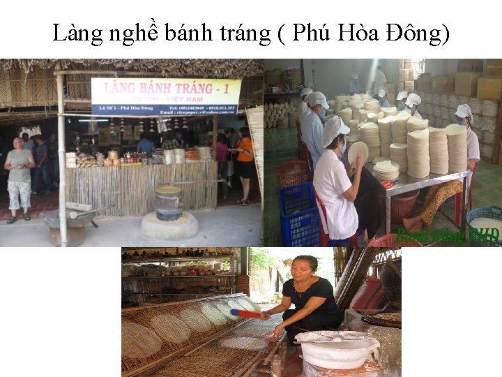 Làng nghề bánh tráng ( Phú Hòa Đông) 