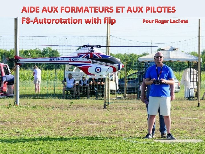 AIDE AUX FORMATEURS ET AUX PILOTES ô F 8 -Autorotation with flip 