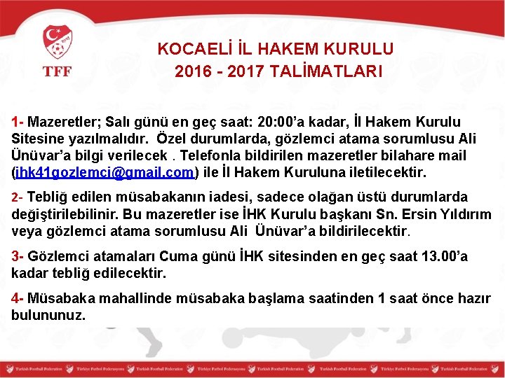 KOCAELİ İL HAKEM KURULU 2016 - 2017 TALİMATLARI 1 - Mazeretler; Salı günü en