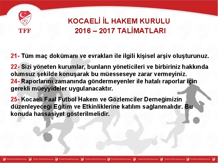 KOCAELİ İL HAKEM KURULU 2016 – 2017 TALİMATLARI 21 - Tüm maç dokümanı ve