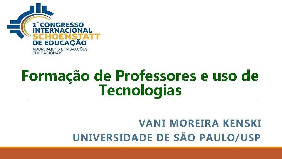 Formação de Professores e uso de Tecnologias VANI MOREIRA KENSKI UNIVERSIDADE DE SÃO PAULO/USP