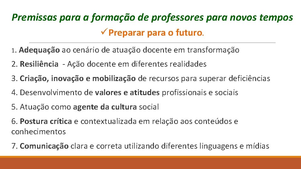 Premissas para a formação de professores para novos tempos üPreparar para o futuro. 1.