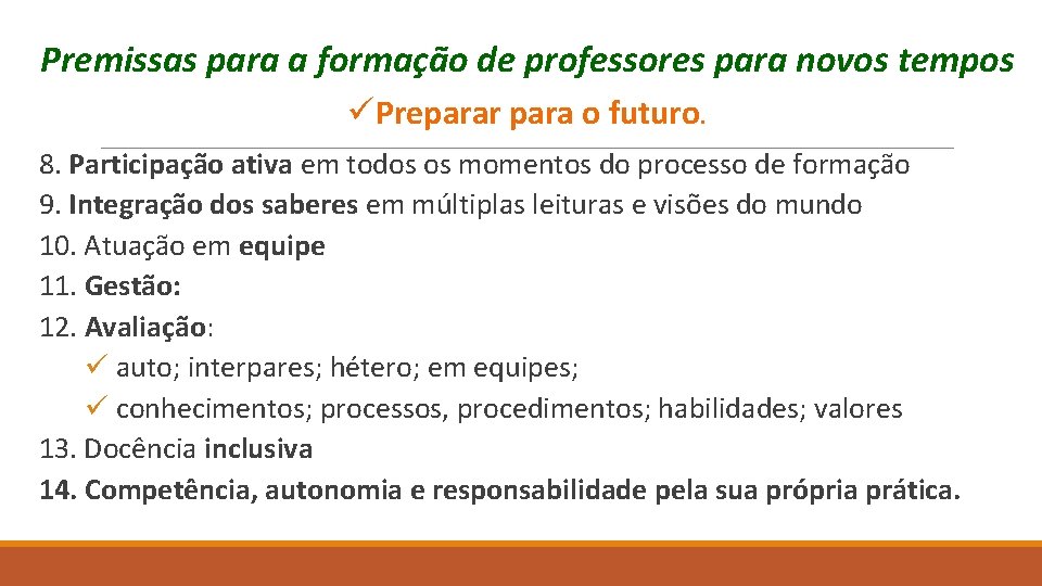 Premissas para a formação de professores para novos tempos üPreparar para o futuro. 8.