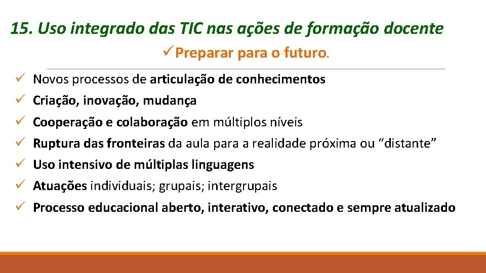 15. Uso integrado das TIC nas ações de formação docente üPreparar para o futuro.