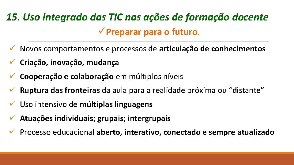 15. Uso integrado das TIC nas ações de formação docente üPreparar para o futuro.